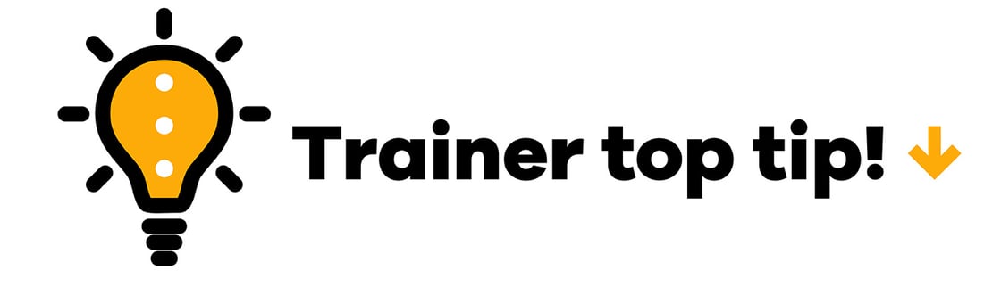 Trainer top tip!